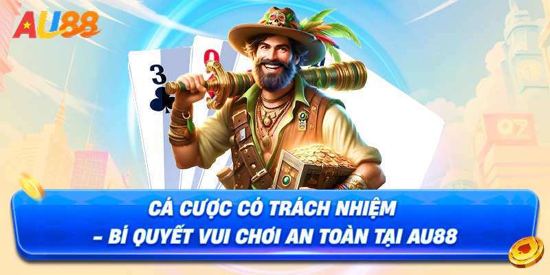 AU88: Cá cược có trách nhiệm – Vui chơi an toàn, tận hưởng trọn vẹn!