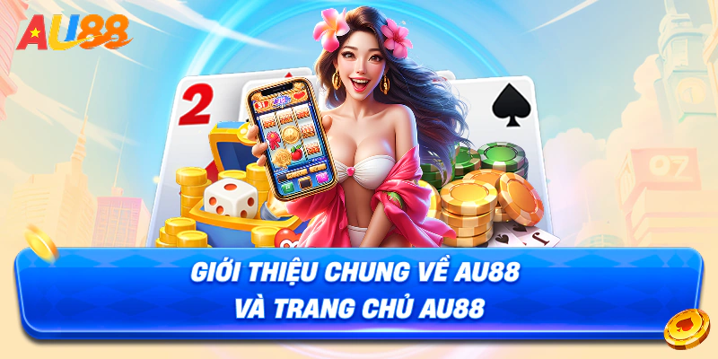 Giới thiệu chung về AU88